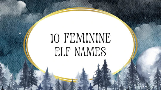 10 Female Elf Names to Inspire Your Next Character
