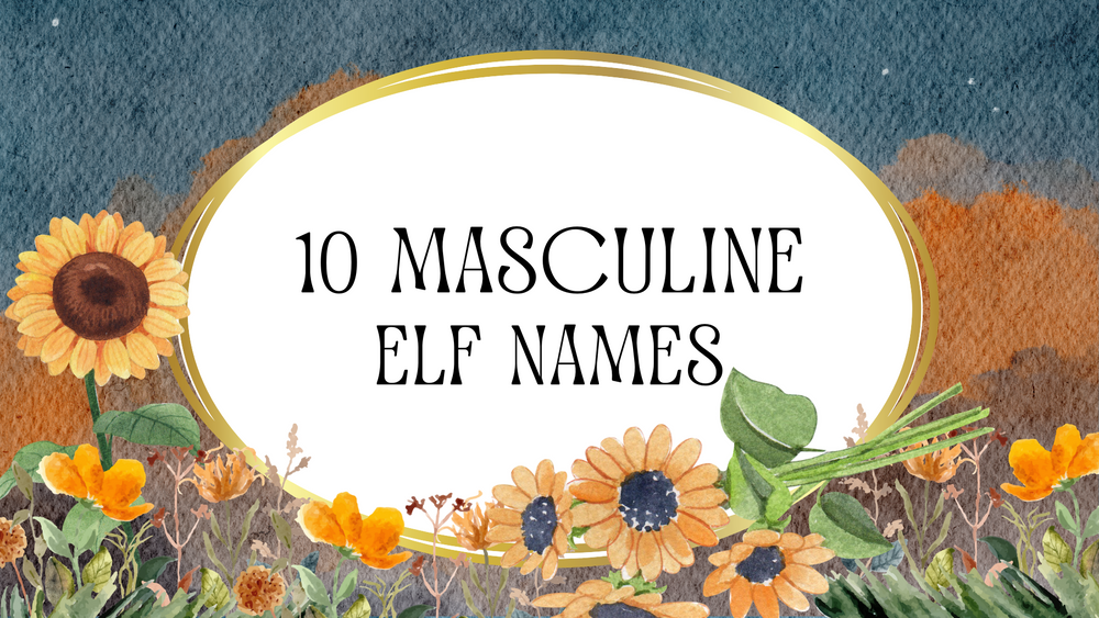 10 Male Elf Names to Inspire Your Next Character