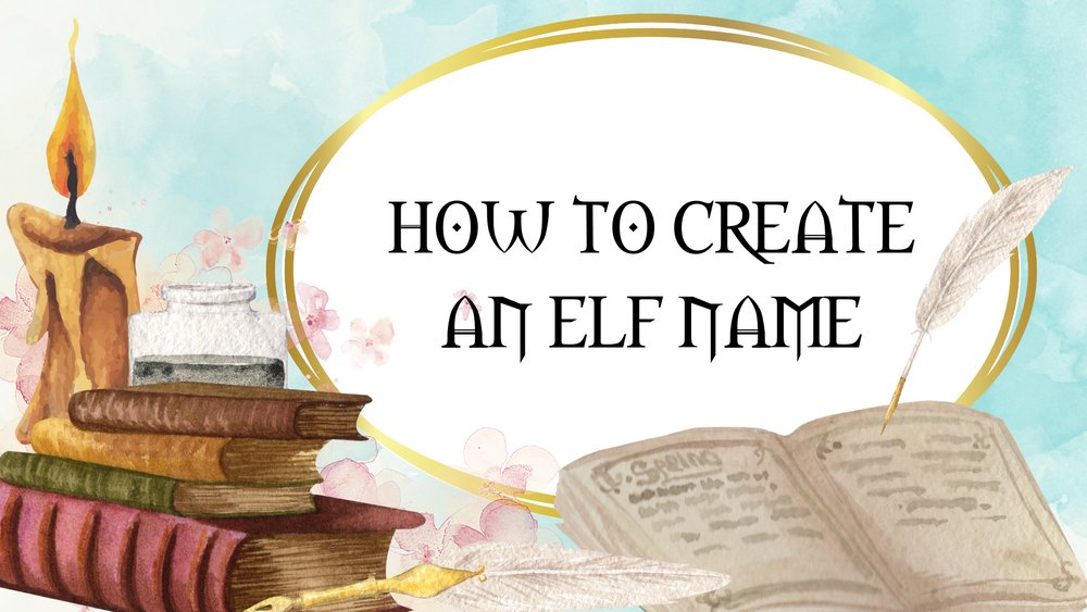 how to create an elf name for dungeon and dragons character