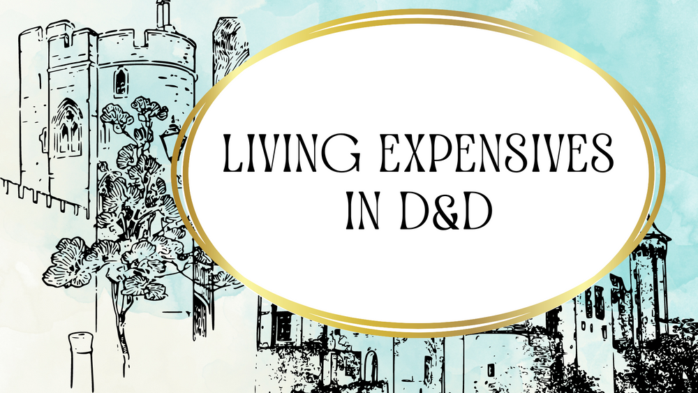 Living Expenses in DnD 5e | How Rich is the Average Adventuer?